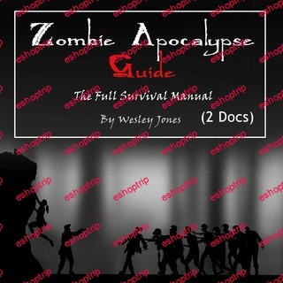 Zombie Apocalypse Guide The Full Survival Manual