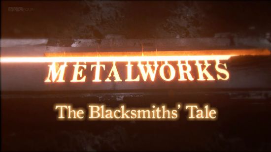 BBC Metalworks The Blacksmiths Tale 2013