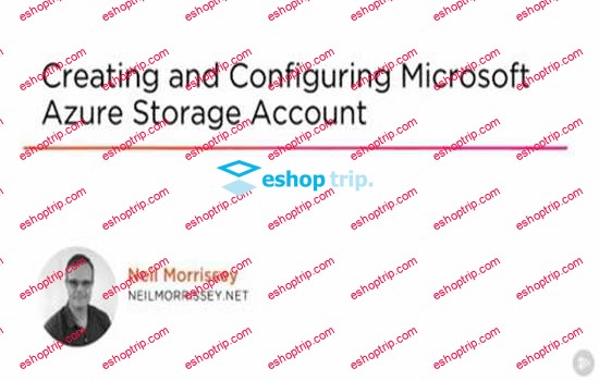 Creating and Configuring Microsoft Azure Storage Accounts