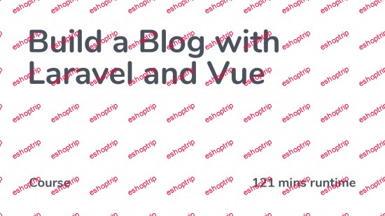 CodeCourse Build a Blog with Laravel and Vue Updated 08 2021